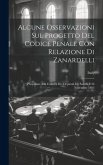 Alcune Osservazioni Sul Progetto Del Codice Penale Con Relazione Di Zanardelli: Presentato Alla Camera Dei Deputati Da Savelli Il 26 Novembre 1883