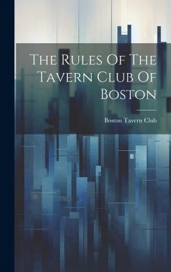 The Rules Of The Tavern Club Of Boston - Boston, Tavern Club