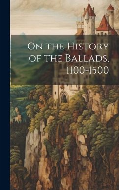 On the History of the Ballads, 1100-1500 - Anonymous