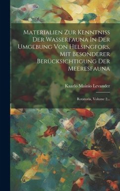 Cover Materialien Zur Kenntniss Der Wasserfauna In Der Umgebung Von Helsingfors, Mit Besonderer Berücksichtigung Der Meeresfauna: Rotatoria, Volume 2...