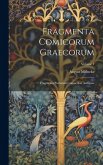 Fragmenta Comicorum Graecorum: Fragmenta Poetarum Comoediae Antiquae; Volume 1