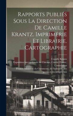 Rapports publiés sous la direction de Camille Krantz. Imprimerie et librairie. Cartographie - Krantz, Camille