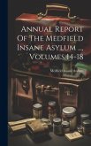 Annual Report Of The Medfield Insane Asylum ..., Volumes 14-18