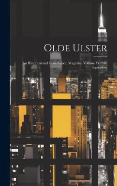 Cover Olde Ulster: An Historical and Genealogical Magazine Volume Yr.1910 September