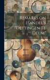 Remarks on Handel's &quote;Dettingen Te Deum&quote;