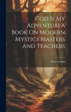 God Is My AdventureA Book On Modern Mystics Masters And Teachers - Landau, Rom