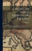 Chronicon Slavo-sarmaticum Procosii: Saeculi X. Scriptoris Atque De Origine Toporeorum Ex Libris Zolavi Et Kagnimiri Saeculi Xi. Scriptorum Excerpta Chronicon Slavo-sarmaticum Procosii: Saeculi X. Scriptoris Atque De Origine Toporeorum Ex Libris Zolavi Et Kagnimiri Saeculi Xi. Scriptorum Excerpta