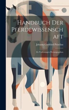 Handbuch Der Pferdewissenschaft - Prizelius, Johann Gottfried