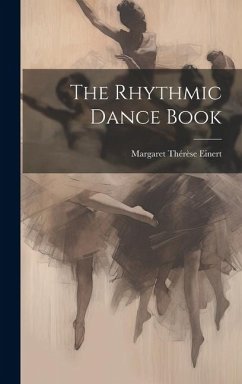 The Rhythmic Dance Book - Einert, Margaret Thérèse