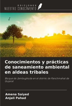 Conocimientos y prácticas de saneamiento ambiental en aldeas tribales - Saiyed, Amena; Pahad, Anjali