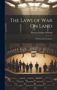 Cover The Laws of War On Land: (Written and Unwritten)