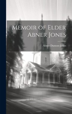 Memoir of Elder Abner Jones - Jones, Abner Dumont