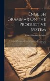 English Grammar On the Productive System: A Method of Instruction Recently Adopted in Germany and Switzerland