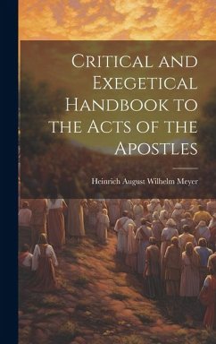 Critical and Exegetical Handbook to the Acts of the Apostles - Meyer, Heinrich August Wilhelm