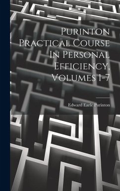 Purinton Practical Course In Personal Efficiency, Volumes 1-7 - Purinton, Edward Earle