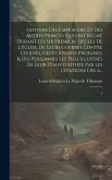 Histoire des empereurs, et des autres princes qui ont regné durant les six premiers siècles de l'église, de leurs guerres contre les Juifs, des écriva