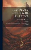 Elementary Geology of Tennessee: For the Use of the Public Schools and Other Institutions of Learning