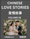 Chinese Love Stories (Volume 38) - Learn Mandarin Chinese Language and Culture While Reading Chinese Romantic Stories, Beginner to Advanced HSK All Levels, Easy Lessons, Vocabulary, English and Simplified Chinese Character Edition Chinese Love Stories (Volume 38) - Learn Mandarin Chinese Language and Culture While Reading Chinese Romantic Stories, Beginner to Advanced HSK All Levels, Easy Lessons, Vocabulary, English and Simplified Chinese Character Edition