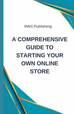 A Comprehensive Guide to Starting Your Own Online Store - Publishing, Rwg