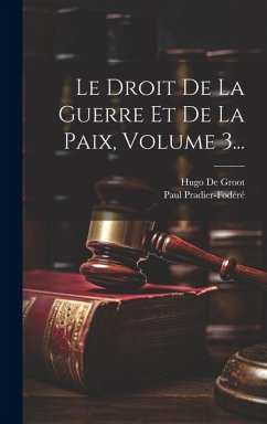 Cover Le Droit De La Guerre Et De La Paix, Volume 3...