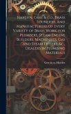 Hayden, Gere & Co., Brass Founders, and Manufacturers of Every Variety of Brass Work, for Plumbers, Steam Engine Builders, Machinists, Gas and Steam F