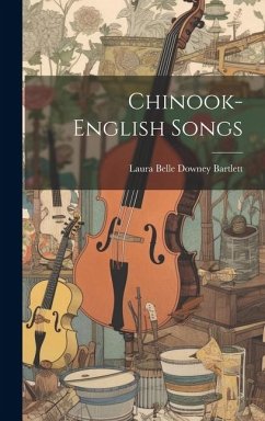 Chinook-English Songs - Bartlett, Laura Belle Downey