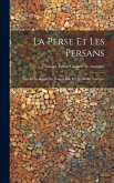 La Perse et les Persans: Nasr-eddin-Schah, la nouvel Iran et l'équilibre Asiatique La Perse et les Persans: Nasr-eddin-Schah, la nouvel Iran et l'équilibre Asiatique