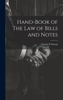 Hand-Book of The Law of Bills and Notes - Norton, Charles P.