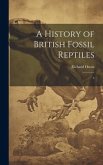 A History of British Fossil Reptiles: 3