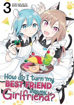 How Do I Turn My Best Friend Into My Girlfriend? Vol. 3 - Yasaka, Syu