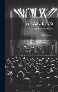 Ahasuerus: A Race Tragedy - Widney, Joseph Pomeroy