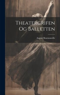 Theatercrifen og Balletten - Bournonville, August