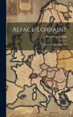 Alsace-Lorraine: A Study in Conquest: 1913