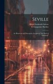 Seville; an Historical and Descriptive Account of &quote;the Pearl of Andalusia&quote;