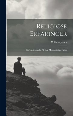 Cover Religiøse Erfaringer: En Undersøgelse Af Den Menneskelige Natur
