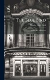 The Blue Bird: A Fairy Play in Five Acts