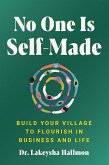 No One Is Self-Made No One Is Self-Made