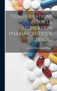 Considérations Sur La Législation Pharmaceutique Belge...