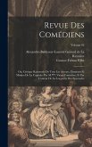 Revue des comédiens; ou, Critique raisonnée de tous les acteurs, danseurs et mimies de la capitale. Par M.***, vieux comédien, et par l'auteur de la L