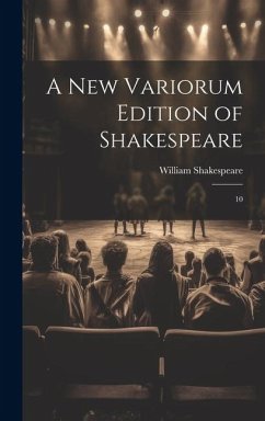 A new Variorum Edition of Shakespeare: 10 - Shakespeare, William