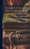 Elizabeth Villiers, and Other Stories [From Mrs Leicester's School] by C. and M. Lamb