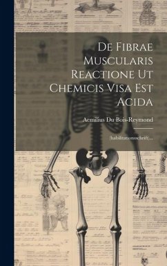 Cover De Fibrae Muscularis Reactione Ut Chemicis Visa Est Acida: (habilitationsschrift)...