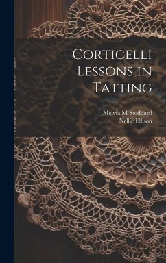 Corticelli Lessons in Tatting - Ellison, Nellie; Stoddard, Melvia M.