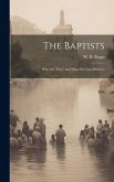 The Baptists; Who Are They? and What Do They Believe?