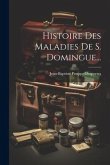 Histoire Des Maladies De S. Domingue...