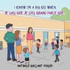 I Know I'm a Big Kid When - Je sais que je suis grand parce que... I Know I'm a Big Kid When - Je sais que je suis grand parce que...
