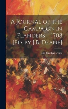 A Journal of the Campaign in Flanders ... 1708 [Ed. by J.B. Deane] - Deane, John Marshall