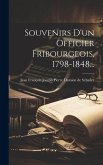 Souvenirs D'un Officier Fribourgeois, 1798-1848...