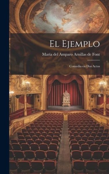El ejemplo: Comedia en dos actos El ejemplo: Comedia en dos actos