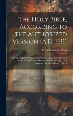 Cover The Holy Bible, According to the Authorized Version (A.D. 1611): With an Explanatory and Critical Commentary and a Revision of the Translation, by Bis